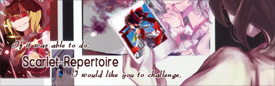 Forum Image: http://i1001.photobucket.com/albums/af140/des_blood/Touhou%20Fanworks/Scarlet%20Repertoire/Scarlet_Repertoire_Banner.png